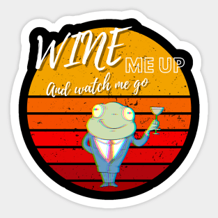 Wine Me Up And Watch Me Go! Wine Drinking Sticker